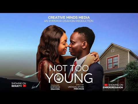 NOT TOO YOUNG (THE MOVIE) EPISODE ONE - 2024 NOLLYWOOD FILM