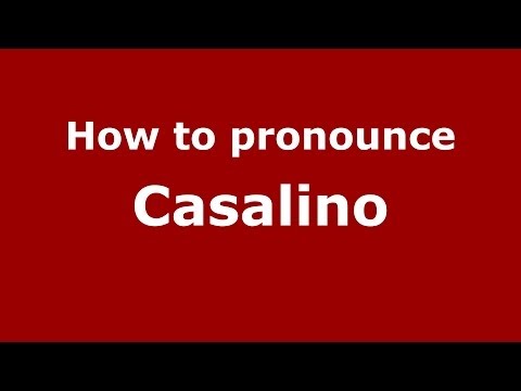 How to pronounce Casalino