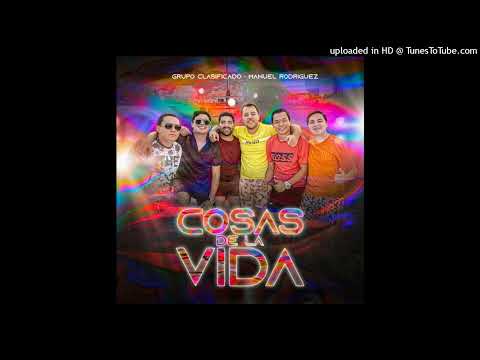 Grupo Clasificado Ft. Manuel Rodriguez - Cosas De La Vida