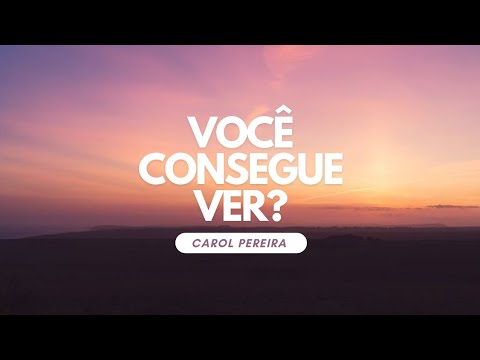 Você Consegue Ver? - Carol Pereira