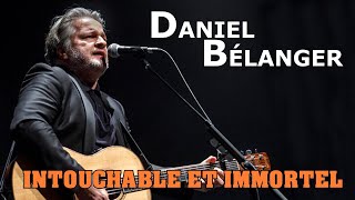 INTOUCHABLE ET IMMORTEL (Daniel Bélanger)