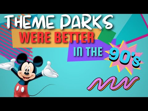 Theme Parks and Entertainment Were Better in the 90s