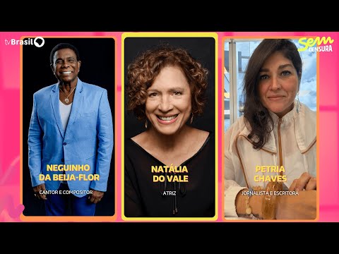 🔴 SEM CENSURA RECEBE NEGUINHO DA BEIJA-FLOR, NATÁLIA DO VALE E PETRIA CHAVES