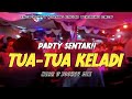 TUA TUA KELADI PARTY SENTAK NZAR D JOCKEY REMIX TERBARU