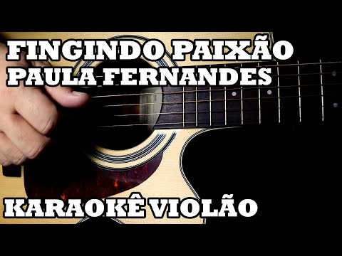 Fingindo Paixão - Paula Fernandes