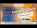 LOLLYPOP LAGELU BHOJPURI DJ LIKU