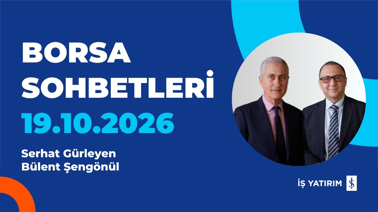 BORSA SOHBETLERİ - 19.10.2026 - SERHAT GÜRLEYEN, BÜLENT ŞENGÖNÜL