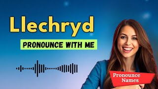 How to pronounce Llechryd