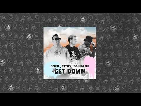 ONEIL, Titov, Calem OG - Get Down