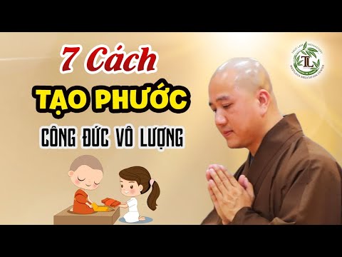 7 Cách Tạo Phước trong cuộc sống mỗi ngày - Thầy Thích Pháp Hòa