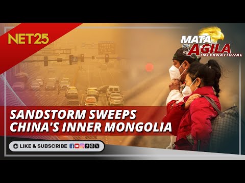 Sandstorm sweeps China's inner Mongolia Mata Ng Agila International