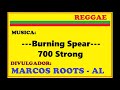 Burning Spear -  700 Strong / MARCOS ROOTS - AL