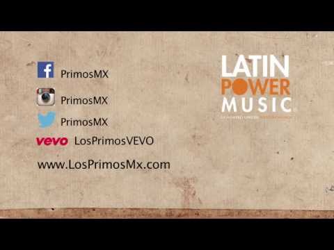 Los Primos MX - Que Serías Tú [Video Lyric]