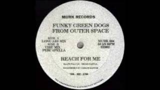 Funky Green Dog's From Outer Space - Reach For Me