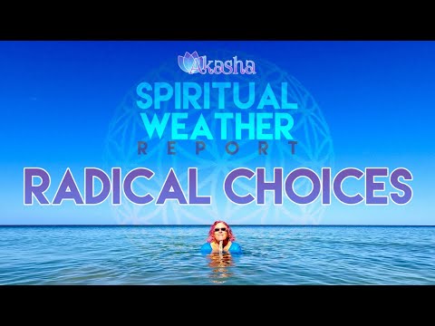 Spiritual Weather Report: Radical Choices