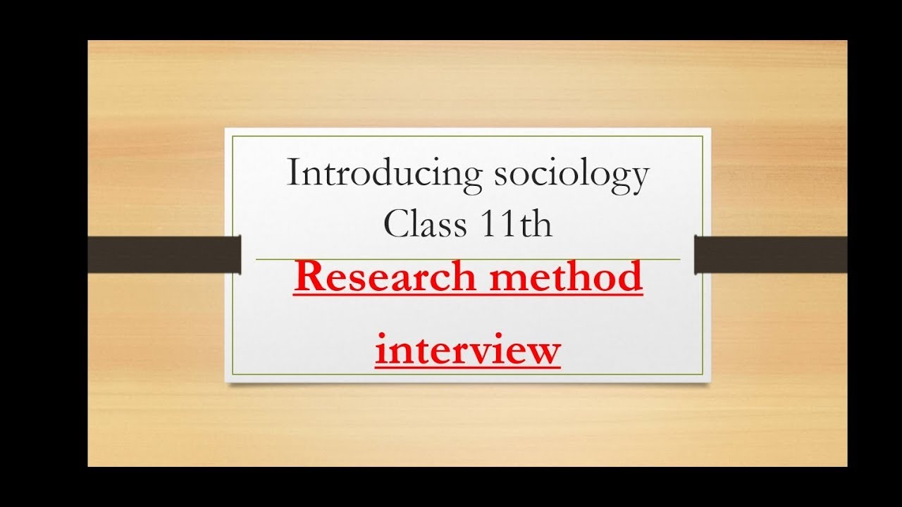 L-31|| introducing sociology ||class 11 || RESEARCH METHOD ||interview