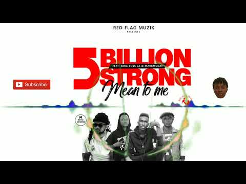Five Billion Strong ft King Boss La & Markmuday_Mean to Me(Official Audio) 2019