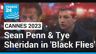 Cannes 2023: Sean Penn and Tye Sheridan present their new film 'Black Flies' • FRANCE 24 English video
