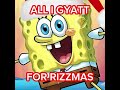 ALL I GYATT FOR CHRIZZMAS FULL