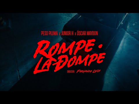 Rompe La Dompe (Video Oficial) - Peso Pluma, Junior H, Oscar Maydon