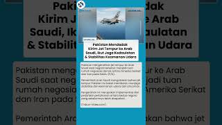 Pakistan Tiba-tiba Kerahkan Jet Tempur ke Arab Saudi, Misi Jaga Stabilitas & Keamanan Wilayah Udara