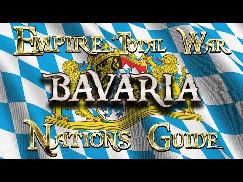 Lets Play - Empire Total War (DM)  - Nations Guide  - BAVARIA!!