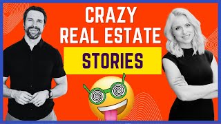 Unbelievable Real Estate Stories: Wild Experiences from the Field