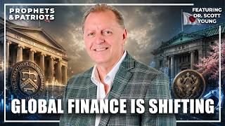 The Global Financial System Is Shifting. Are You Ready – Dr. Scott Young