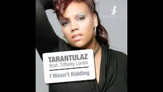 Tarantulaz feat. Tiffany Lorén - I Wasn&#39;t Kidding (The Layabouts Future Retro Vocal Mix)