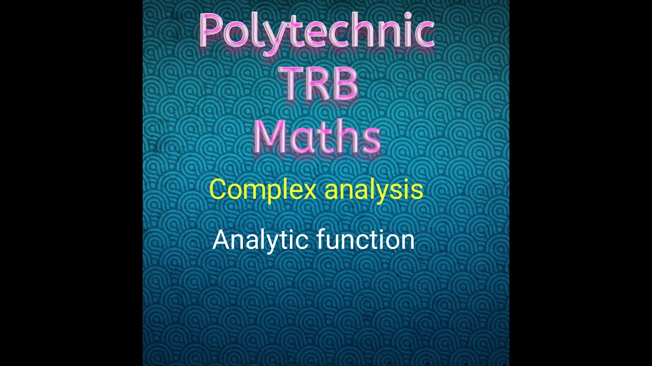 Polytechnic trb maths /Complex analysis /Analytic function