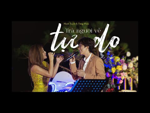 TRẢ NGƯỜI VỀ TỰ DO (OFFICIAL) - MINH TUYẾT ft TĂNG PHÚC I MÂY LANG THANG SHOW 2021