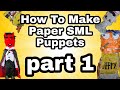 How To Make Paper Sml Puppets Part 1