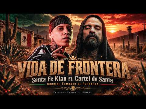 VIDA DE FRONTERA 🔥 Santa Fe Klan & Cartel de Santa | Del Barrio para el Mundo
