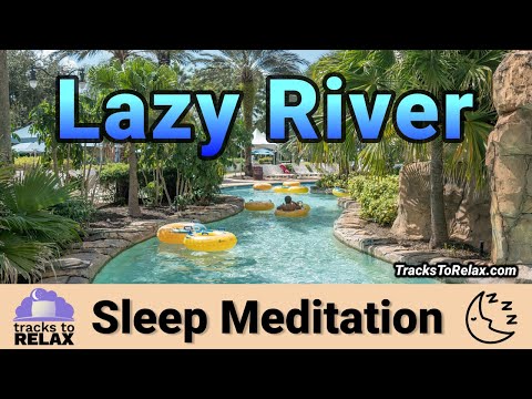 Lazy River Relaxing Sleep Meditation