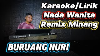 Download lagu BURUANG NURI ( Remix Minang ) - Karaoke/Lirik Nada WANITA mp3