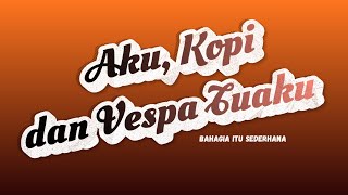 Download lagu Aku, Kopi dan Vespa Tuaku mp3 Download lagu Aku, Kopi dan Vespa Tuaku mp3