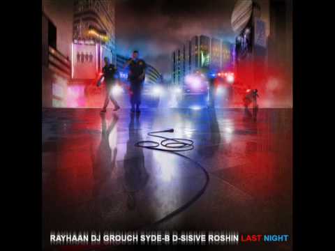 Rayhaan - Last Night (feat. Roshin, D-Sisive & DJ Grouch) (Produced by Syde-B)