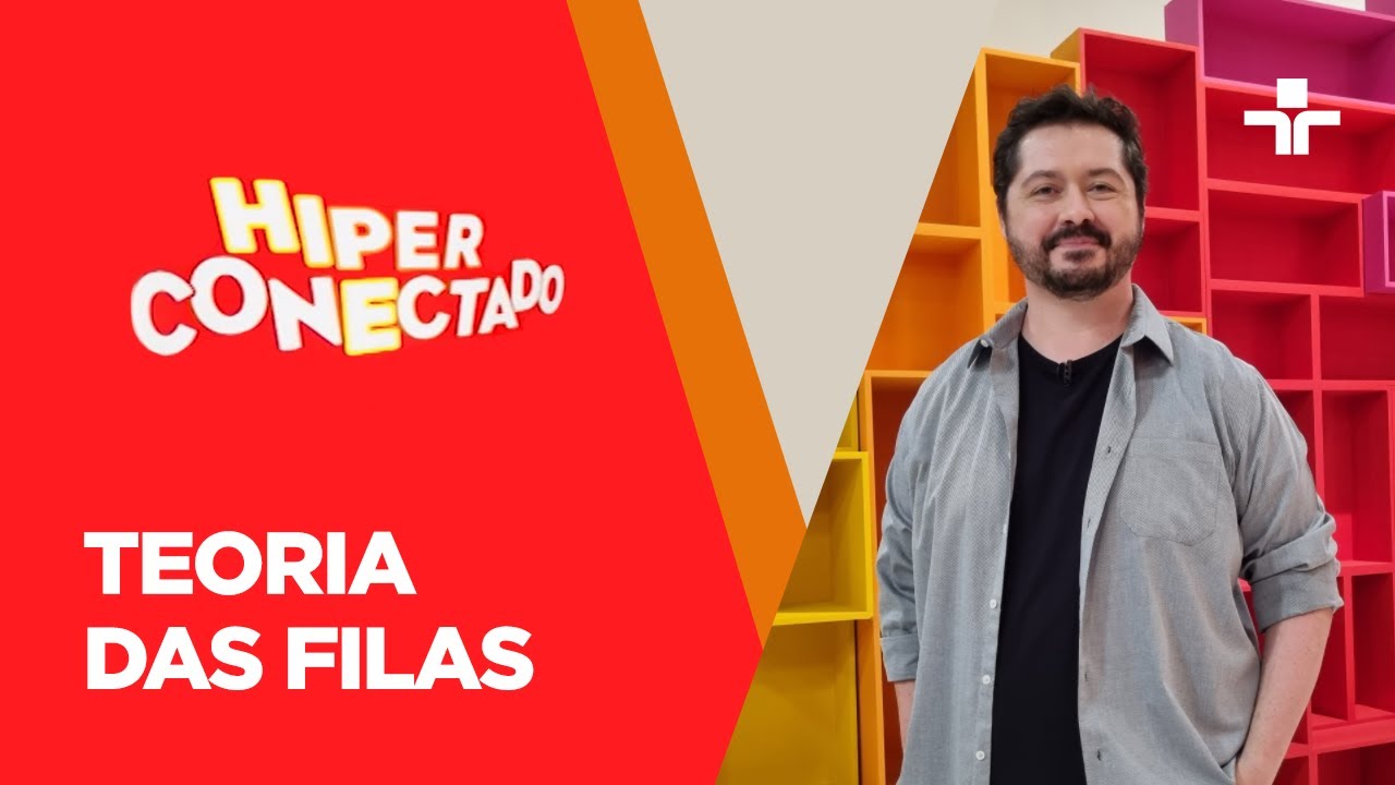 Hiperconectado | Teoria das Filas | 24/09/2022