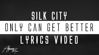 Silk City - Only can get better (Lyrics)🎤 ft. Diplo, Mark Ronson, Daniel Merriweather