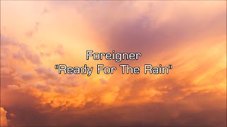Foreigner - &quot;Ready For The Rain&quot; HQ/With Onscreen Lyrics!