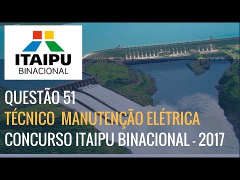 Questão 51 - Técnico manutenção elétrica - Itaipu Binacional - 2017