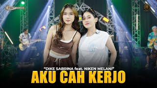 Download lagu DIKE SABRINA Ft. NIKEN MELANI - AKU CAH KERJO | Feat. RASTAMANIEZ (  Live Version ) mp3 Download lagu DIKE SABRINA Ft. NIKEN MELANI - AKU CAH KERJO | Feat. RASTAMANIEZ (  Live Version ) mp3