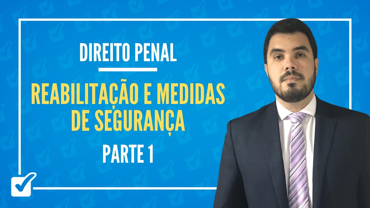 04.05. Aula de Reabilitação e Medidas de Segurança (Direito Penal) - Parte 1