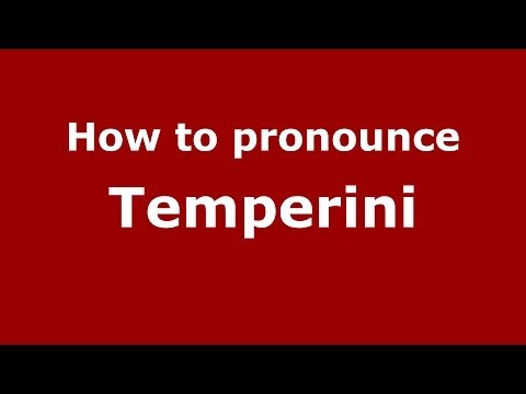 How to pronounce Temperini