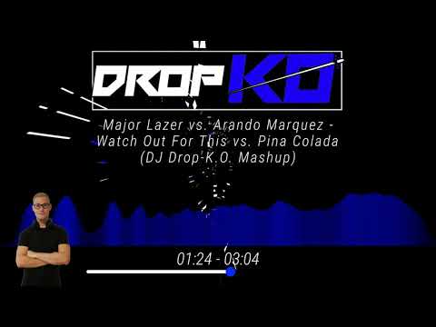 Major Lazer vs. Arando Marquez - Watch Out For This vs. Pina Colada (DJ Drop-K.O. Mashup)