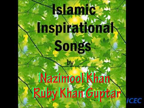 Ruby Khan Guptar/Nazimool Khan - Islamic Inspirational Songs