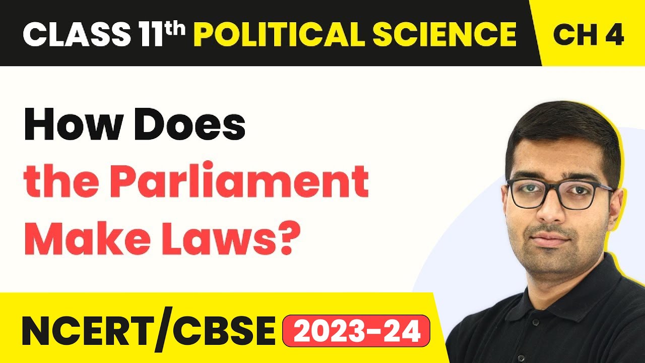 How Does the Parliament Make Laws? - Legislature | Class 11 Political Science Chapter 4 | NCERT