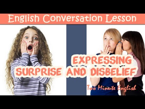 Expressing Surprise and Disbelief - Learn to Speak English Fluently