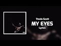 Travis Scott - MY EYES (Lyrics) ft. Bon Iver, Sampha