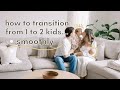 How To Transition From 1 To 2 Kids Tips That Are Actually Helpful 2 Under 2